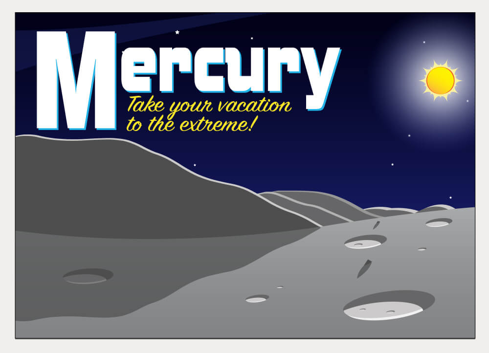 The gray surface of Mercury is covered with craters and the shadows of a nearby mountain. In the distance, the yellow Sun is shining against a dark blue sky. The text on the postcard says, 'Mercury, take your vacation to the extreme!'