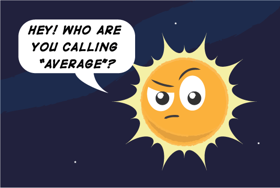 Cartoon of the Sun looking upset and saying Hey! Who are you calling average?