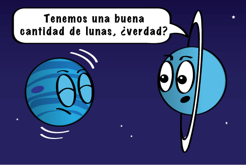 Neptuno le pregunta a Urano si tienen suficientes lunas. Tenemos un buen número de lunas, ¿verdad?