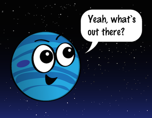 Cartoon of Neptune saying: Yeah, what's out there?