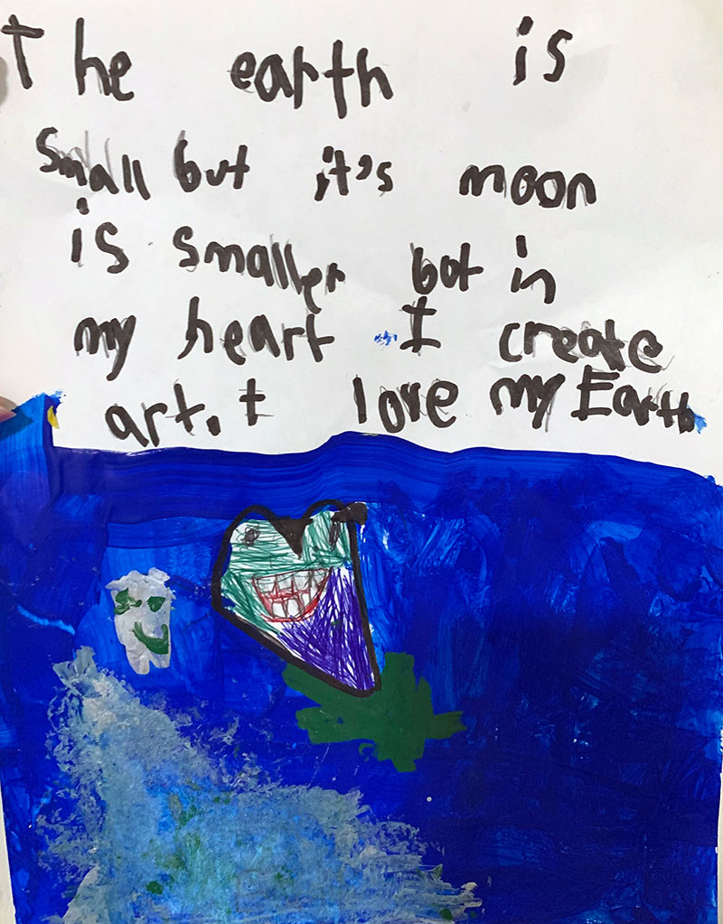 A poem about the Earth accompanied by an abstract illustration. The poem is written in black marker and reads, The Earth is small but its Moon is smaller. But in my heart I create art. I love my Earth.