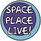 Welcome to Space Place Live!