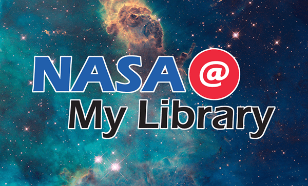 Image of deep space with cloud formations and stars. On top of the image is text that reads NASA @ My Library.