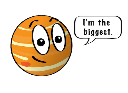 A cartoon of Jupiter smiling, saying, I'm the biggest.