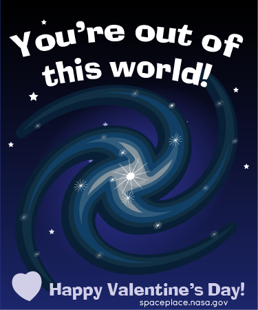 This is a Valentine's Day card that you can print out and give to loved ones! The text on the top of this illustration says, You're out of this world! in white lettering. The text at the bottom of the illustration says, Happy Valentine's Day! spaceplace.nasa.gov in gray lettering. In the center of the image is an illustration of a spiraling galaxy. In the center of this galaxy is a white star, and white stars are scattered throughout the image. The background is a dark blue. The galaxy is dark grays and dark blues.