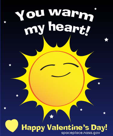 This is a Valentine's Day card that you can print out and give to loved ones! The text on the top of this illustration says, You warm my heart! in white lettering. The text at the bottom of the illustration says, Happy Valentine's Day! in yellow lettering. spaceplace.nasa.gov is written underneath the Valentine's Day writing in gray lettering. In the center of the image is an illustration of a smiling sun. The sun is bright yellow and has rays extending outwards. The background is a dark blue and has white 5-pointed stars scattered throughout.