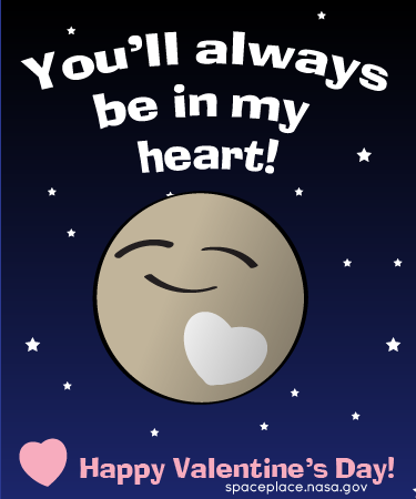 This is a Valentine's Day card that you can print out and give to loved ones! The text on the top of this illustration says, You'll always be in my heart in white lettering. The text at the bottom of the illustration says, Happy Valentine's Day! in pink lettering. spaceplace.nasa.gov is written underneath the Valentine's Day writing in gray lettering. In the center of the image is an illustration of a smiling planet. The planet is mute gray and has a pale white silhouette of a heart in the bottom right quarter of the planet. The background is a dark blue and has white 5-pointed stars scattered throughout.